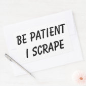 Scrapeworks wees geduldig rechthoekige sticker (Envelop)