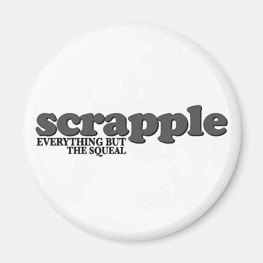 Scrapple Squeal Magneet (Voorkant)