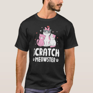 Scratch Meowster Cat Humor Kitten Joke Cat mama T-shirt