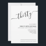 Script élégant moderne 30e anniversaire Invitation<br><div class="desc">Invitation moderne Black and White 30th Birthday. Conception minimaliste de modèle d'invitation de 30e anniversaire avec élégante calligraphie écriture manuscrite.</div>