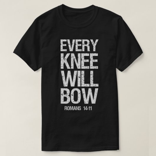 Scripture Bible Verse Every Knee Shall Bow  T-shirt (Design voorkant)