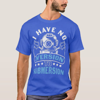 Scuba die Citaat duiken ik heb geen Afwijking aan  T-shirt