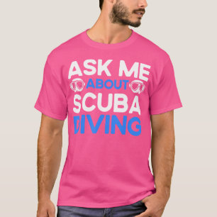 Scuba Diver Onderwater Ocean Lover Vraag Mij Over T-shirt