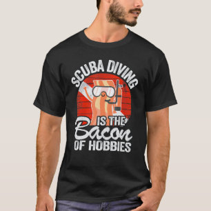 Scuba Diving Is Het Spek Van De Hobbies Scuba Divi T-shirt