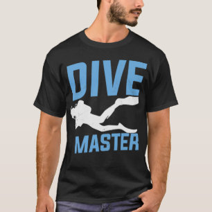 Scuba Diving Quote Dive Master Scuba Diving T-shirt