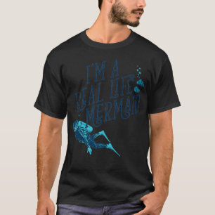 Scuba Ocean Swimming Design i A Real Life Mermaid T-shirt