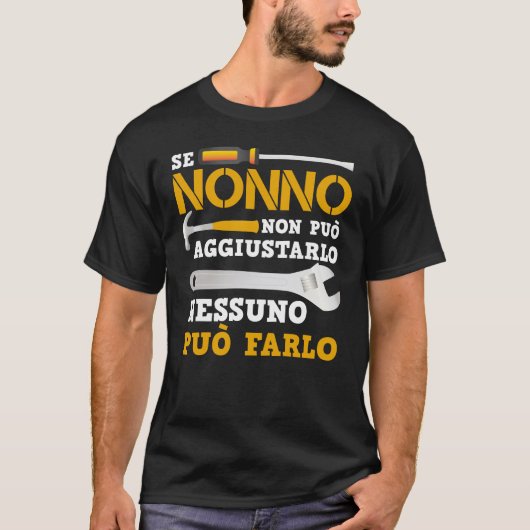 Se Nonno Non Può Aggiustarlo Nessuno Può Farlo T-shirt (Voorkant)