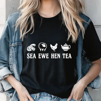 Sea Ewe Hen Tea Funny Joke Saying Quote Men Women T-shirt