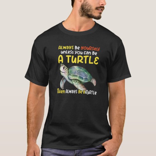 Sea turtle pet turtle Be a turtle tortoise marine  T-shirt (Voorkant)