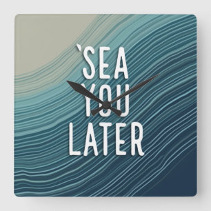 Sea You Later Grappige Woordspeling Blauwe Oceaan  Vierkante Klok