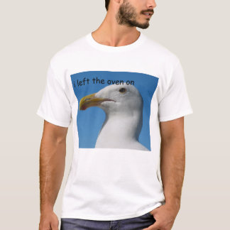 Seagull "Ik heb de oven ingeschakeld" T-shirt