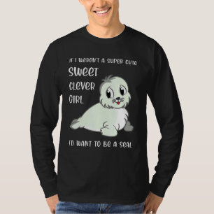 Seal Meisje Quote Gezegde Joke Kinder Leuke Peuter T-shirt