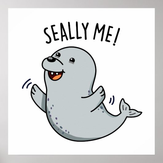 Seally Me Funny Seal Pun Poster (Voorkant)