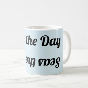 "Seas the Day" Upside Down&Backwards MUG