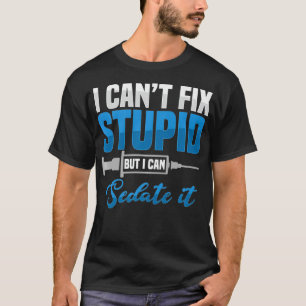 Sedate Stupid anesthesioloog chirurg anesthesiol T-shirt