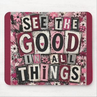 See the Good in All Things Inspirational Mouse Pad Muismat