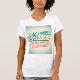 See With The Eyes Of Love – Inner Child Awakening  T-shirt