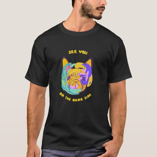 See You on the Bark Side Dog Pun T-shirt (Voorkant)