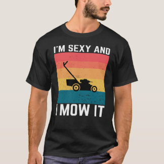 Seksy tuiniers Cadeau - Ik ben sexy en ik maai het T-shirt