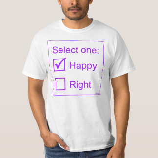 Selecteer één: Happy of Right T-shirt