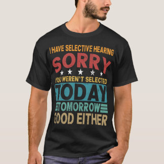 Selectief gehoor Sarcasme Grappige quote T-shirt