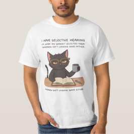 Selectief Gehoor Zwarte Kat – Sarcastische Humor T-shirt