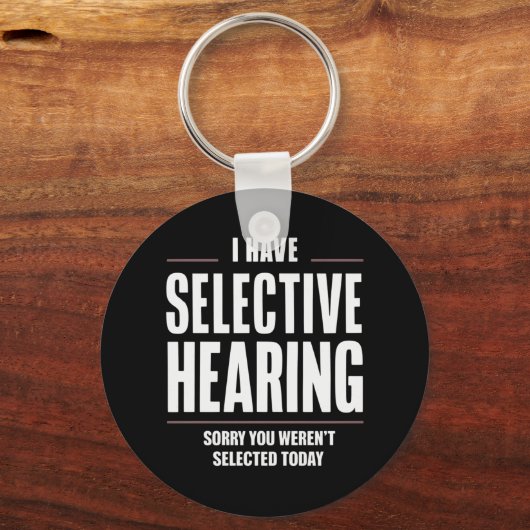 Selectief Horen Sorry Funny Gezegde Humoristisch Sleutelhanger (Voorkant)