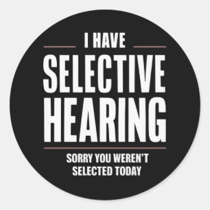 Selectief horen Sorry Grappige spreuk Humoristisch Ronde Sticker