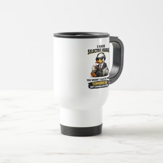 Selective Hearing duck Mug | Funny Coworker (Devant droit)