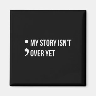 Semicolon Mijn verhaal is nog niet over zelfmoordb Magneet