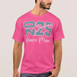 Senior 2025 Trotse Dansmoeder Van De Klas Van 2025 T-shirt