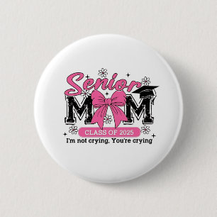 Senior Mom Class of 2025 Ik huil niet trots mama Ronde Button 5,7 Cm