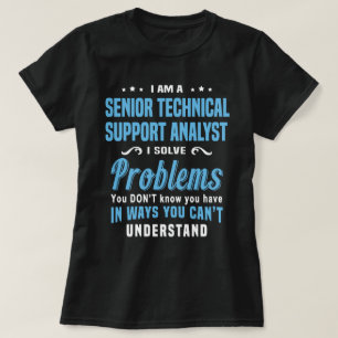 Senior Technical Support Analyst T-shirt