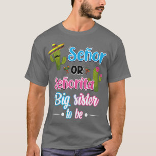 Senor of Senorita Big Sister Meican Fiesta Gender T-shirt