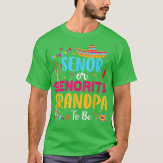 Senor Or Senorita Grandpa To Be Mexican Fiesta Gen T-shirt
