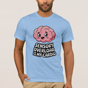 Sensorische Overbelasting is Mijn Cardio Leuk Neur T-shirt