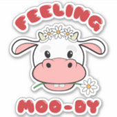 Sentir Moo-dy | Sticker de devis de vache en dessi (Devant)