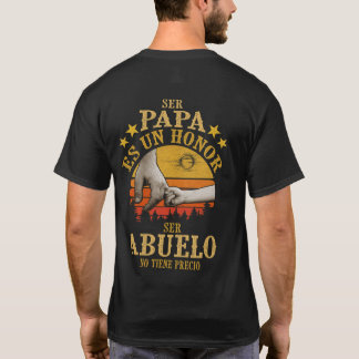 Ser Papa Es Un Honor Ser Abuelo No Tiene Precio T-shirt