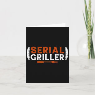 Serial Griller Fathers Day Funny Grilling Bb Kaart
