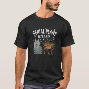 Seriemoordenaar Planten Moord Cute Kat Hobby Quote T-shirt