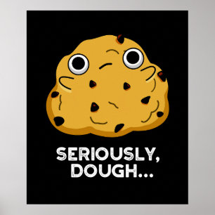 Serieus Dough Funny Baking Food Pun Dark BG Poster