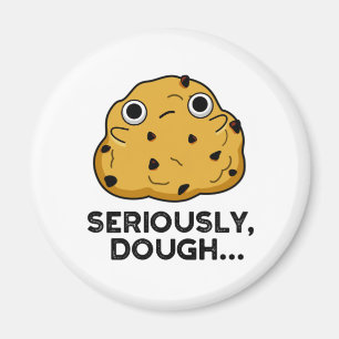 Serieus Dough Funny Baking Food Pun Magneet