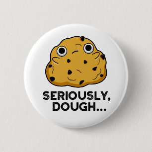 Serieus Dough Funny Baking Food Pun Ronde Button 5,7 Cm