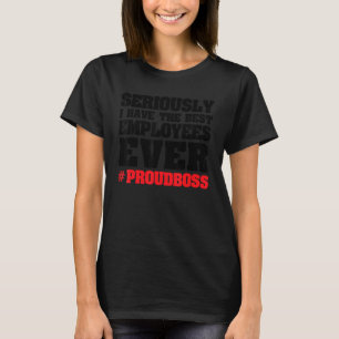 serieus heb ik de beste werknemers baas t-shirt