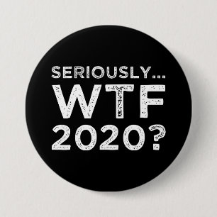 Serieus, WTF 2020? Ronde Button 7,6 Cm