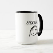 Sérieusement Mug (Devant droit)