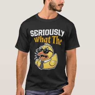 Seriously What The Duck - Eend Liefhebber Pun T-Sh T-shirt