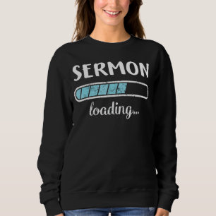 Sermon Loading Family Friends Humor Trendy Positiv Trui