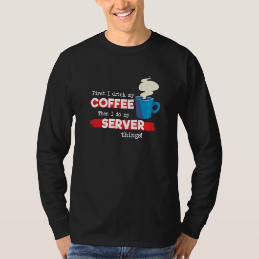 Server & Coffee  Appreciation Saying T-shirt (Voorkant)