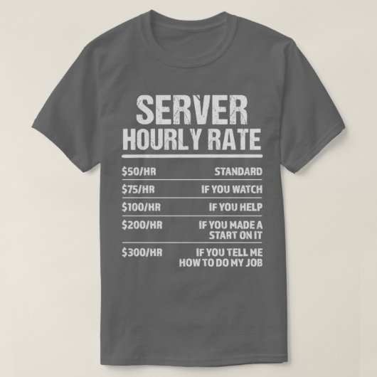 Server Uurly Rate Funny Birthday Gift T-shirt (Design voorkant)